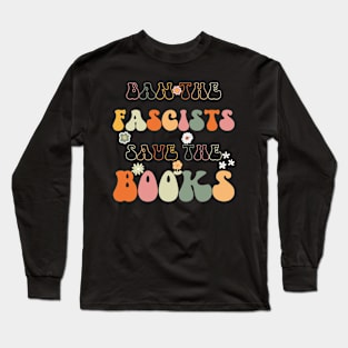 Ban The Fascists Save The Books Long Sleeve T-Shirt